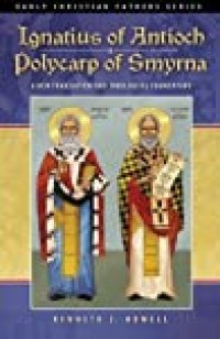 cover of the book Ignatius of Antioch & Polycarp of Smyrna: A New Translation and Theological Commentary (Early Christian Fathers Series)