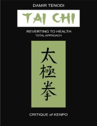 cover of the book Tai Chi: Reverting To Health - Total Approach - Critique of Kenpo (Anan-Do Integral Martial and Therapeutic Arts series)