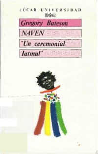 cover of the book Naven : estudio de los problemas sugeridos por una visión compuesta de la cultura de una tribu de Nueva Guinea ...