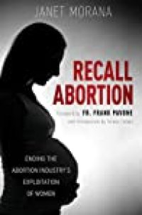 cover of the book Recall Abortion: Ending the Abortion Industry’s Exploitation of Women