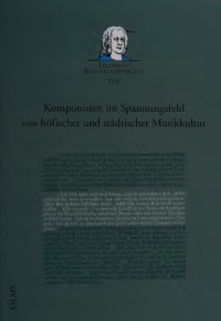 cover of the book Komponisten im Spannungsfeld von höfischer und städtischer Musikkultur: Bericht über die Internationale Wissenschaftliche Konferenz, Magdeburg, 18. bis 19. März 2010, anlässlich der 20. Magdeburger Telemann-Festtage