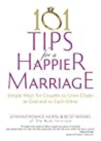 cover of the book 101 Tips for a Happier Marriage: Simple Ways for Couples to Grow Closer to God and to Each Other