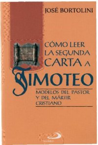 cover of the book Cómo leer la segunda carta a Timoteo: modelos del pastor y del mártir cristiano