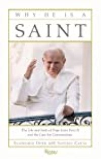 cover of the book Why He Is a Saint: The Life and Faith of Pope John Paul II and the Case for Canonization