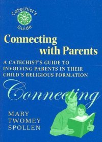 cover of the book Connecting with Parents: A Catechist’s Guide to Involving Parents in Their Child’s Religious Formation