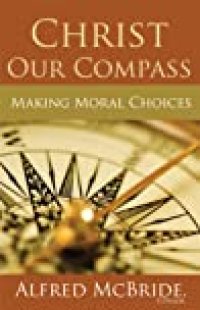 cover of the book Christ Our Compass: Making Moral Choices