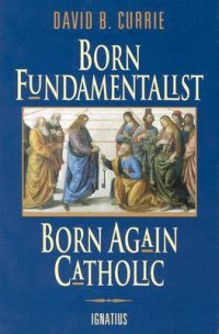 cover of the book Born Fundamentalist, Born Again Catholic