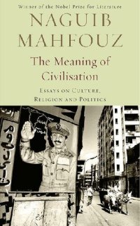 cover of the book The Meaning of Civilisation: Essays on Culture, Religion and Politics