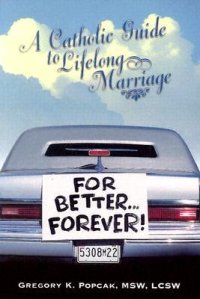 cover of the book For Better Forever: A Catholic Guide to Lifelong Marriage