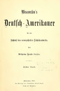 cover of the book Wisconsin's Deutsch-Amerikaner bis zum Schluß des neunzehnten Jahrhunderts