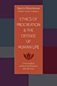 cover of the book The Ethics of Procreation and the Defense of Human Life: Contraception, Artificial Fertilization, and Abortion