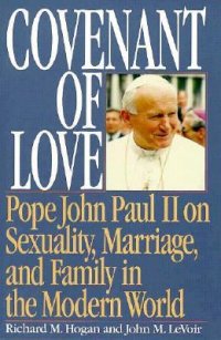 cover of the book Covenant of Love: Pope John Paul II on Sexuality, Marriage, and the Family in the Modern World