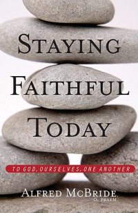 cover of the book Staying Faithful Today: To God, Ourselves, One Another