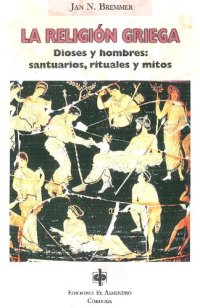 cover of the book La religión griega : dioses y hombres : santuarios, rituales y mitos