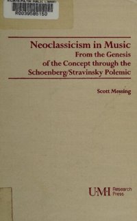 cover of the book Neoclassicism in Music: From the Genesis of the Concept Through the Schoenberg/Stravinsky Polemic