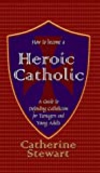 cover of the book How to Become a Heroic Catholic