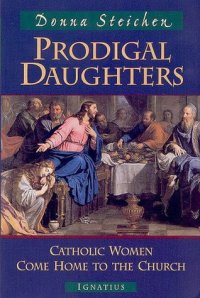 cover of the book Prodigal Daughters: Catholic Women Come Home to the Church