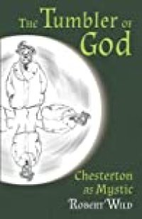 cover of the book The Tumbler of God: Chesterton as Mystic