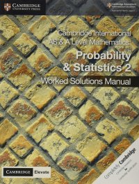 cover of the book Cambridge International AS & A Level Mathematics Probability and Statistics 2 Worked Solutions Manual with Cambridge Elevate Edition