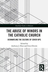 cover of the book The Abuse of Minors in the Catholic Church: Dismantling the Culture of Cover Ups