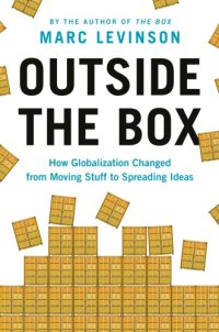 cover of the book Outside The Box: How Globalization Changed From Moving Stuff To Spreading Ideas