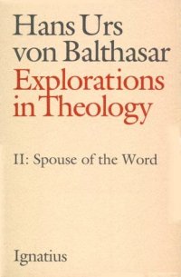 cover of the book Explorations in Theology Vol. 2: The Spouse of the Word