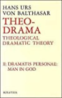 cover of the book Theo Drama: Theological Dramatic Theory: The Dramatis Personae Man in God (Theo-Drama #2)