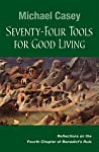 cover of the book Seventy-Four Tools for Good Living: Reflections on the Fourth Chapter of Benedict’s Rule