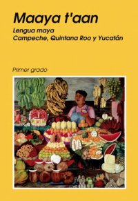 cover of the book Maaya tʼaan. Lengua maya Campeche, Quintana Roo y Yucatán. Primer grado