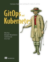 cover of the book GitOps and Kubernetes: Continuous Deployment with Argo CD, Jenkins X, and Flux