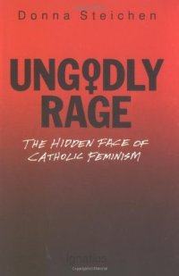 cover of the book Ungodly Rage: The Hidden Face of Catholic Feminism