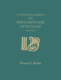 cover of the book A Historical Grammar of the Maya Language of Yucatan 1557–2000