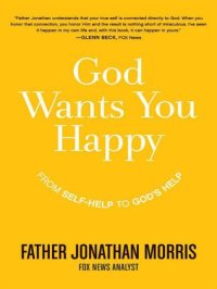 cover of the book God Wants You Happy: From Self-Help to God’s Help