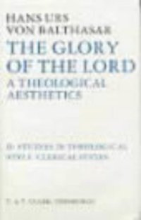 cover of the book The Glory of the Lord: A Theological Aesthetics, Vol. 2: Clerical Styles