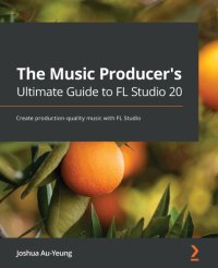 cover of the book The Music Producer's Ultimate Guide to FL Studio 20