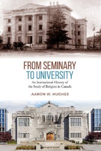 cover of the book From Seminary to University : An Institutional History of the Study of Religion in Canada