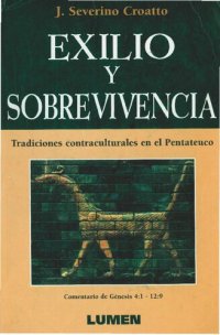 cover of the book Exilio y sobrevivencia : tradiciones contraculturales en el Pentateuco (Commentario de Génesis 4:1-12:9)