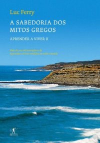 cover of the book A sabedoria dos mitos gregos: aprender a viver