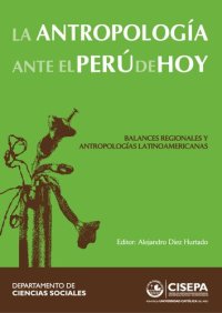 cover of the book La Antropología ante el Perú de hoy: balances regionales y antropologías latinoamericanas