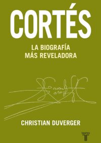 cover of the book Cortés. La biografía más reveladora