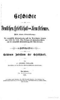 cover of the book Geschichte der Deutschen Gesellschaft von New Orleans. Mit einer Einleitung: Die europäische Einwanderung nach den Vereinigten Staaten von 1820 bis 1896, New Orleans als Einwandererhafen und die europäische Einwanderung über New Orleans