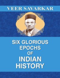 cover of the book Six Glorious Epochs of Indian History