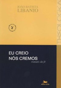 cover of the book Eu creio, nós cremos. Tratado da fé