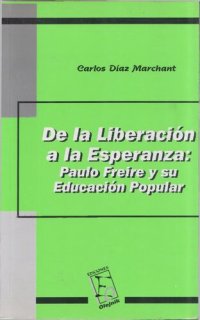 cover of the book De la liberación a la esperanza : Paulo Freire y su educación popular