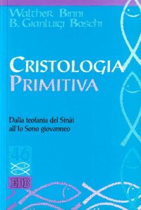 cover of the book Cristologia primitiva. Dalla teofania del Sinài all'Io Sono giovanneo