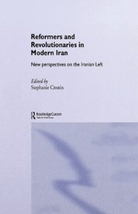 cover of the book Reformers and Revolutionaries in Modern Iran: New Perspectives on the Iranian Left