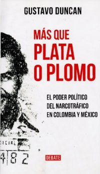 cover of the book Más que plata o plomo: el poder político del narcotráfico en Colombia y México