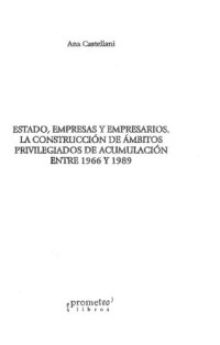 cover of the book Estado, empresas y empresarios: la construcción de ámbitos privilegiados de acumulación entre 1966 y 1989