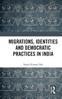 cover of the book Migrations, Identities and Democratic Practices in India