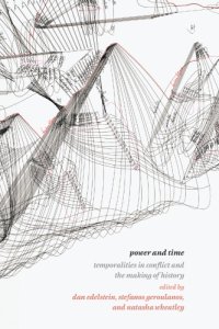 cover of the book Power And Time: Temporalities In Conflict And The Making Of History Power And Time